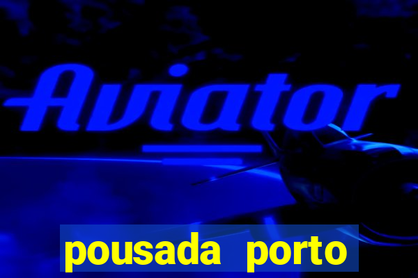 pousada porto palace by wf